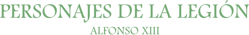 PERSONAJES DE LA LEGIÓN ALFONSO XIII
